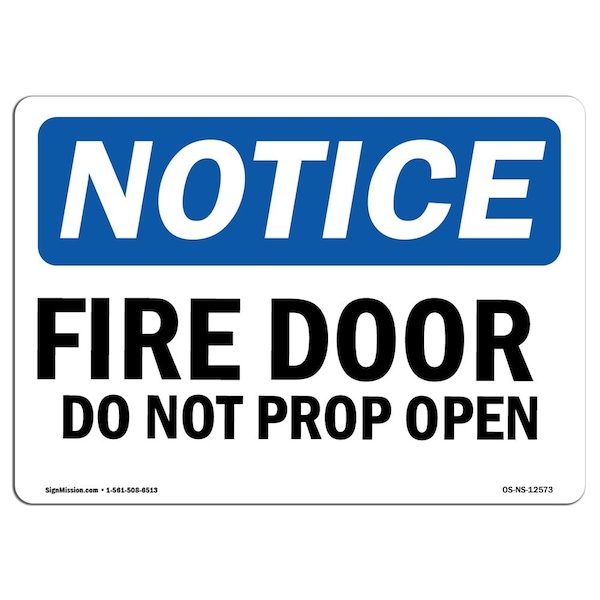 OSHA Notice Sign, Fire Door Do Not Prop Open, 18in X 12in Aluminum, 12" W, 18" L, Landscape